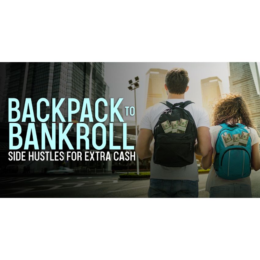 Backpack to Bankroll. Side Hustles for Extra Cash